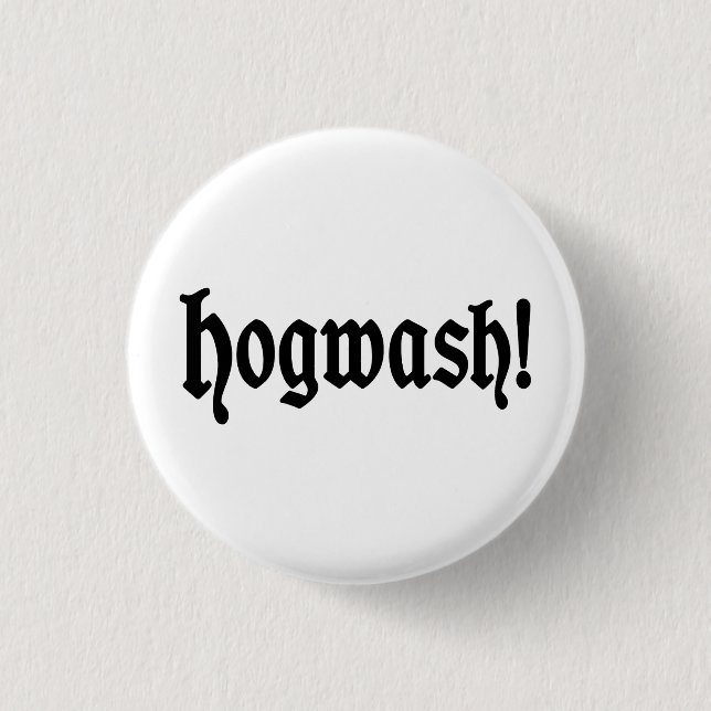 Hogwash! 3 Cm Round Badge (Front)