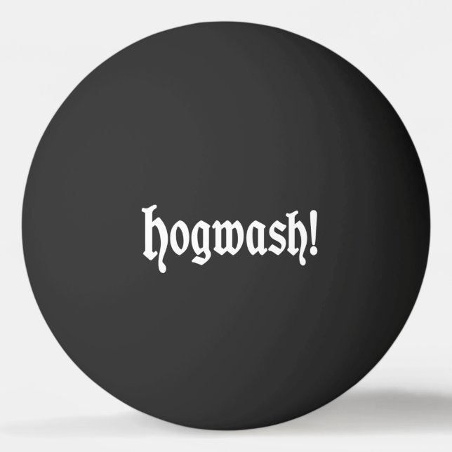 Hogwash! Ping Pong Ball (Front)