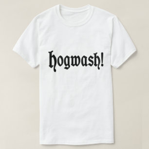 Hogwash! T-Shirt