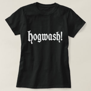 Hogwash! T-Shirt