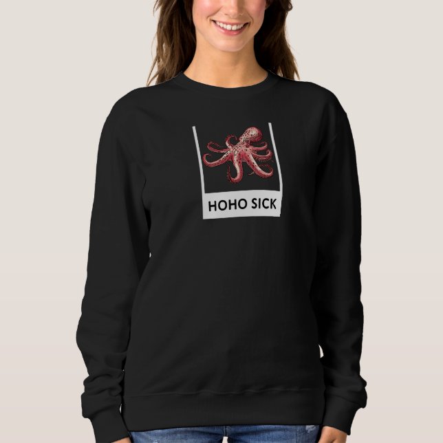 Hoho Sick Octopus Sweatshirt (Front)