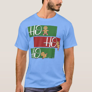 HOHOHO Christmas time is baking time gingerbread b T-Shirt