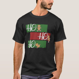 HOHOHO Christmas time is baking time gingerbread b T-Shirt