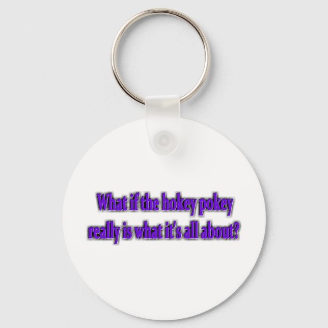 Hokey Pokey - Is it really what it's all about? Key Ring (Front)