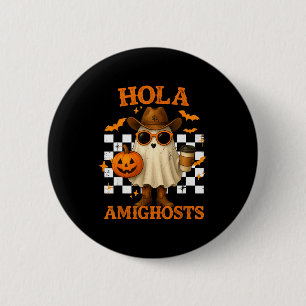 Hola Amighosts Funny Spanish Halloween Cowboy Ghos 6 Cm Round Badge