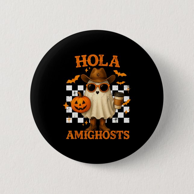Hola Amighosts Funny Spanish Halloween Cowboy Ghos 6 Cm Round Badge (Front)