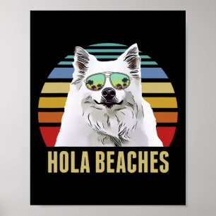 Hola Beaches American Eskimo Dog Dog Funny Beach S Poster