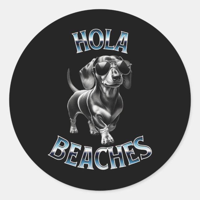 Hola Beaches - Beach Vacation Weiner Teckel Dachsh Classic Round Sticker (Front)