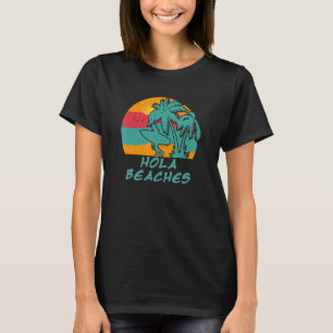 Hola Beaches Beaches Summer Vacation Kids Men Wom T-Shirt
