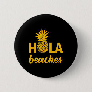 Hola Beaches Fun Quote Sayings Funny Pun Pineapple 6 Cm Round Badge