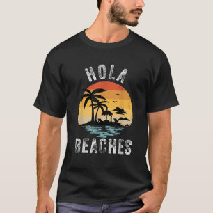 Hola Beaches Funny Aloha Beach Family Summer Vacat T-Shirt