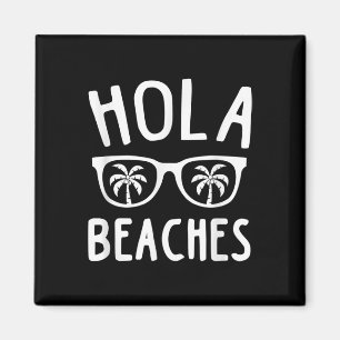 Hola Beaches Funny Beach Family Vacation Summer Gi Magnet