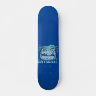HOLA BEACHES funny beach life summer               Skateboard