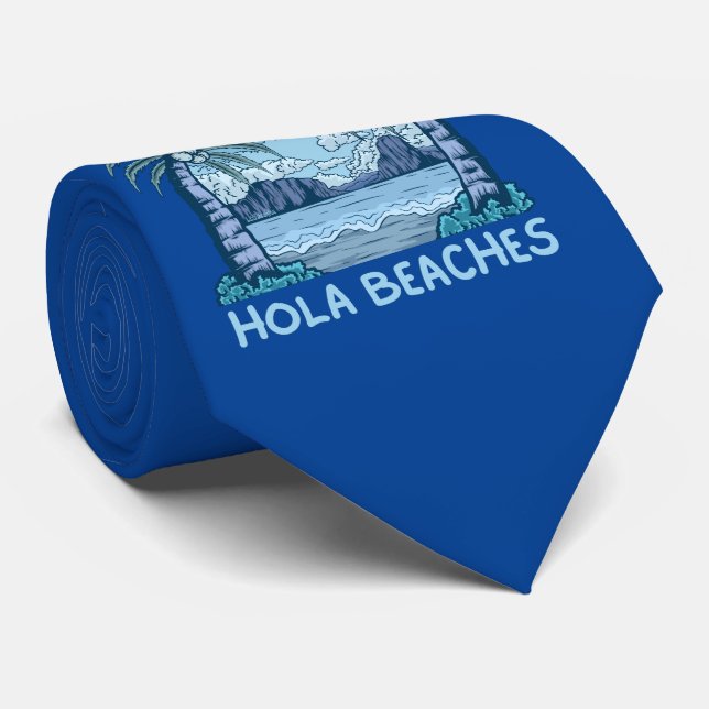 HOLA BEACHES funny beach life summer               Tie (Rolled)
