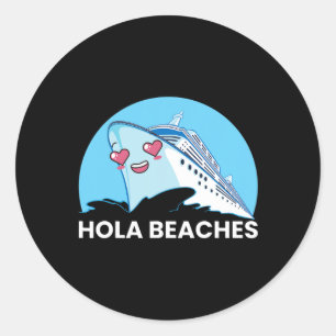 Hola Beaches Funny Family Cruise Ship Summer Break Classic Round Sticker