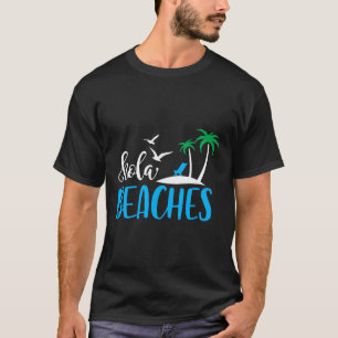 Hola Beaches Funny Quote Beach Summer Vacation Hum T-Shirt