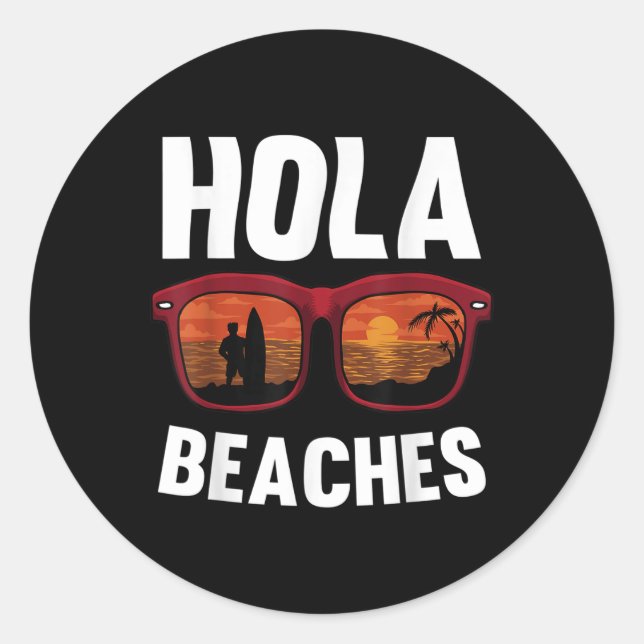 Hola Beaches Funny Summer Beach Vacation  Classic Round Sticker (Front)