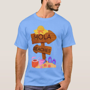 Hola Beaches Funny Summer Vacation Beach Signage T-Shirt