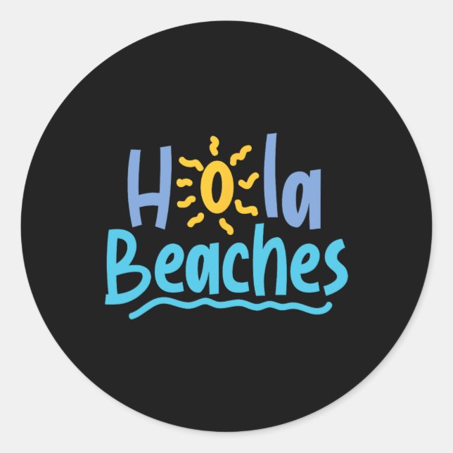 Hola Beaches Hello Es Have A Great Summer Spring B Classic Round Sticker (Front)