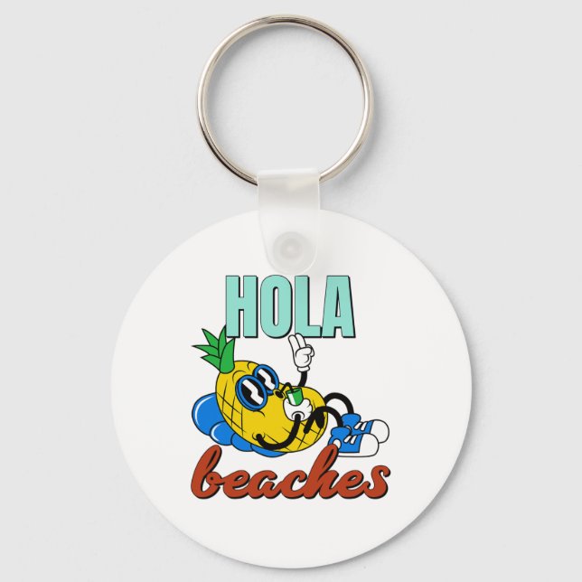 Hola Beaches Shirt - Cute Funny Pineapple Vacation Key Ring (Front)