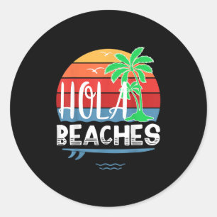 Hola Beaches Shirt Funny Summer Beach Surfboard Gi Classic Round Sticker
