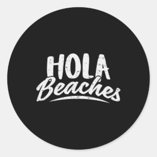Hola Beaches Shirt Summer Beach Vacation Gift Classic Round Sticker
