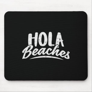 Hola Beaches Shirt Summer Beach Vacation Gift Mouse Mat