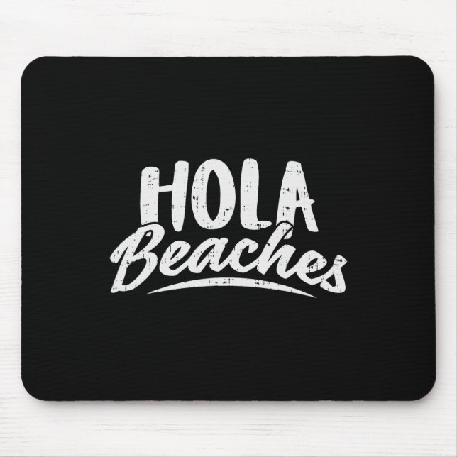 Hola Beaches Shirt Summer Beach Vacation Gift  Mouse Mat (Front)