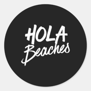 Hola Beaches Summer Beach Vacation Men Women Kids Classic Round Sticker