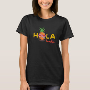 Hola Beaches Summer Vacation Beach Hawaii Pineapp T-Shirt