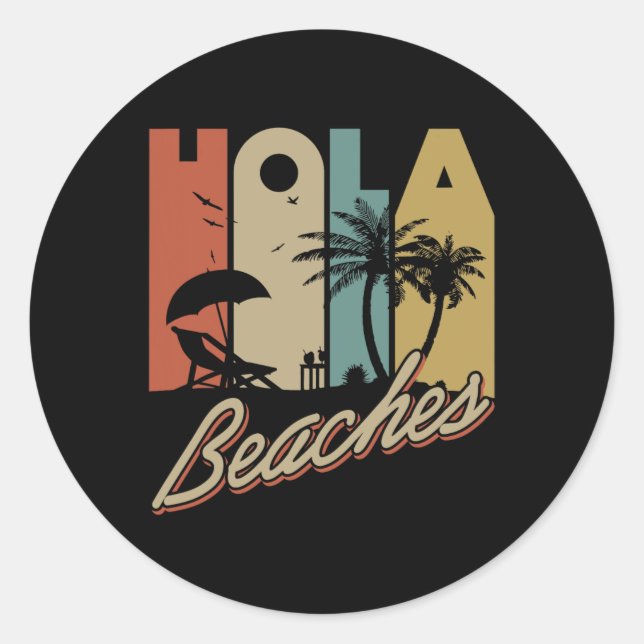 Hola Beaches Tropical Summer Vacay Group Meme Fun  Classic Round Sticker (Front)