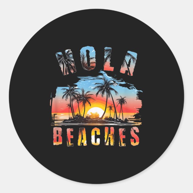 Hola Beaches Vacation _4  Classic Round Sticker (Front)