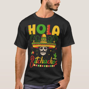 Hola Bitchachos T-Shirt