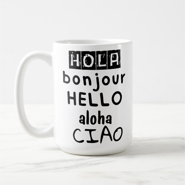 Hola Bonjour Hello Aloha Ciao Coffee Mug (Left)