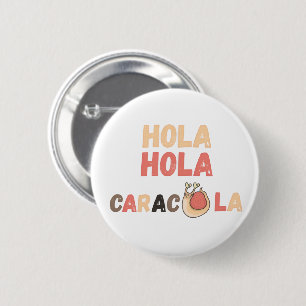 Hola Caracola Spanish Pun 6 Cm Round Badge