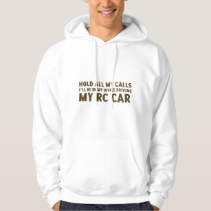 hold all calls will be in office driving rc car hoodie