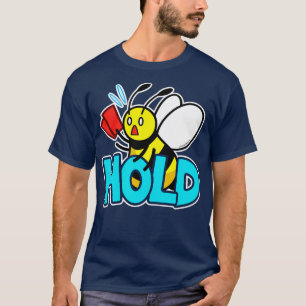Hold Bee T-Shirt