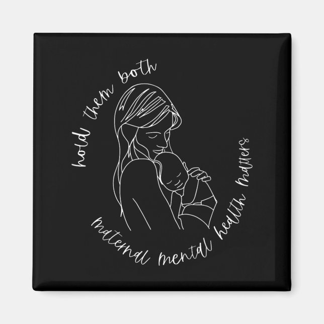 Hold Both Maternal Mental Health Matters Magnet (Front)
