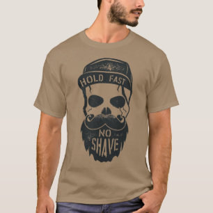 Hold Fast No Shave 1 T-Shirt