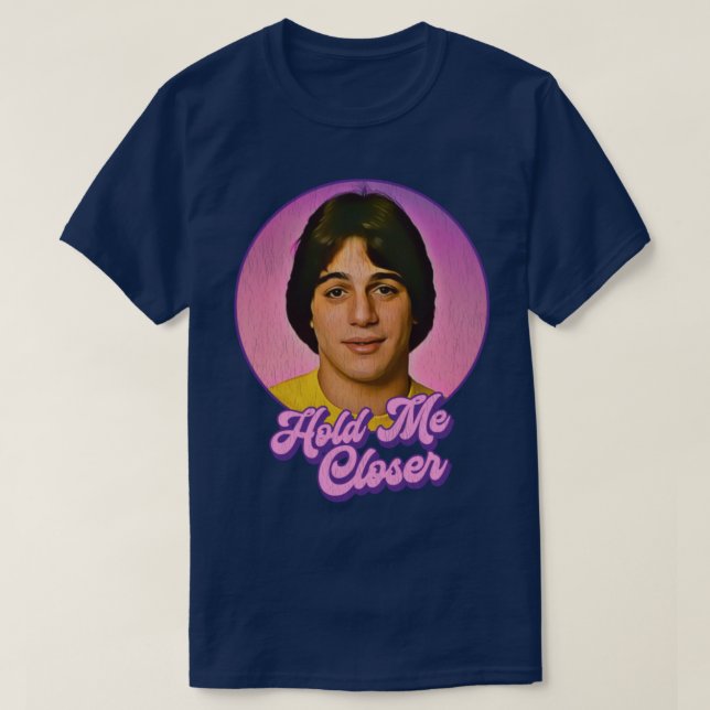 Hold Me Closer Tony Danza T-Shirt (Design Front)