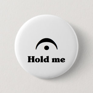Hold Me: I'm a Fermata 6 Cm Round Badge