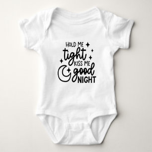 Hold me tight Kiss me Good Night Baby Quote  Bodysuit