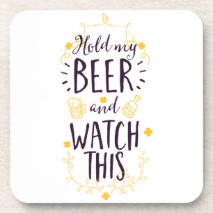 Hold My Beer and Watch This Coaster