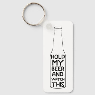 Hold My Beer And Watch This Funny Drinking Gift Key Ring
