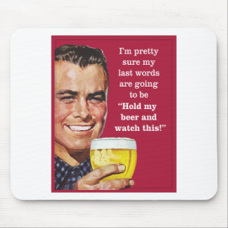 hold my beer and watch this! mouse mat