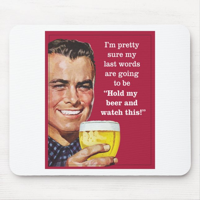 hold my beer and watch this! mouse mat (Front)