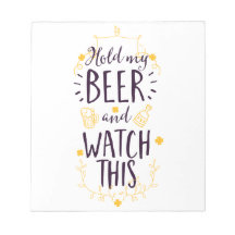 Hold My Beer and Watch This