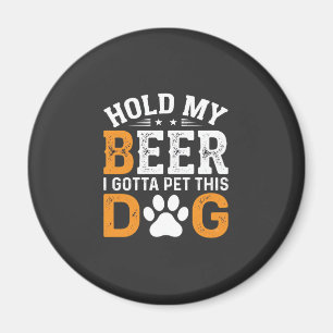 Hold My Beer Dog Lover Magnet