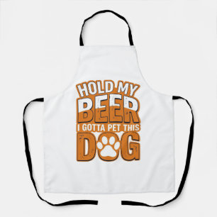 Hold My Beer I Gotta Pet This Dog Funny Dog Lover Apron