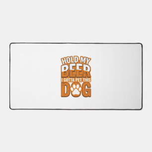 Hold My Beer I Gotta Pet This Dog Funny Dog Lover  Desk Mat